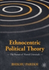 Image for Ethnocentric political theory  : the pursuit of flawed universals