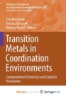 Image for Transition Metals in Coordination Environments : Computational Chemistry and Catalysis Viewpoints