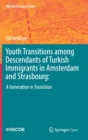 Image for Youth Transitions among Descendants of Turkish Immigrants in Amsterdam and Strasbourg: