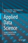 Image for Applied Data Science: Lessons Learned for the Data-driven Business