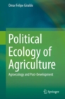 Image for Political ecology of agriculture: agroecology and post-development