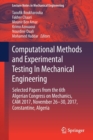 Image for Computational Methods and Experimental Testing In Mechanical Engineering : Selected Papers from the 6th Algerian Congress on Mechanics, CAM 2017, November 26-30, 2017, Constantine, Algeria