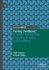 Image for Taming childhood?: a critical perspective on policy, practice and parenting