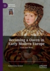 Image for Becoming a queen in early modern Europe: East and West