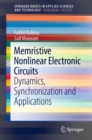 Image for Memristive Nonlinear Electronic Circuits : Dynamics, Synchronization and Applications