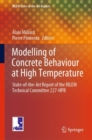 Image for Modelling of Concrete Behaviour at High Temperature : State-of-the-Art Report of the RILEM Technical Committee 227-HPB