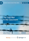Image for The Cold War in the Classroom : International Perspectives on Textbooks and Memory Practices