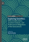 Image for Exploring geoethics: ethical implications, societal contexts, and professional obligations of the geosciences