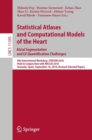 Image for Statistical atlases and computational models of the heart: atrial segmentation and LV quantification challenges : 9th International Workshop, STACOM 2018, held in conjunction with MICCAI 2018, Granada, Spain, September 16, 2018, Revised selected papers