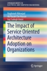 Image for The Impact of Service Oriented Architecture Adoption on Organizations