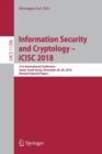 Image for Information Security and Cryptology – ICISC 2018 : 21st International Conference, Seoul, South Korea, November 28–30, 2018, Revised Selected Papers