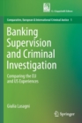 Image for Banking Supervision and Criminal Investigation : Comparing the EU and US Experiences