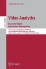 Image for Video Analytics. Face and Facial Expression Recognition : Third International Workshop, FFER 2018, and Second International Workshop, DLPR 2018, Beijing, China, August 20, 2018, Revised Selected Paper
