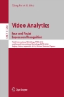 Image for Video Analytics: Face and Facial Expression Recognition : Third International Workshop, Ffer 2018, and Second International Workshop, Dlpr 2018, Beijing, China, August 20, 2018, Revised Selected Papers : 11264