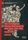 Image for The civil rights theatre movement in New York, 1939-1966: staging freedom