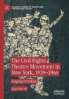 Image for The Civil Rights Theatre Movement in New York, 1939-1966  : staging freedom