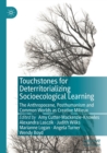 Image for Touchstones for deterritorializing socioecological learning  : the anthropocene, posthumanism and common worlds as creative milieux