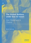 Image for The United Nations under Ban Ki-moon: give diplomacy a chance