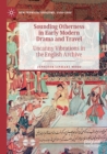Image for Sounding otherness in early modern drama and travel  : uncanny vibrations in the English archive