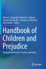 Image for Handbook of Children and Prejudice : Integrating Research, Practice, and Policy
