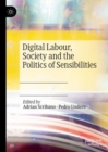 Image for Digital Labour, Society and the Politics of Sensibilities