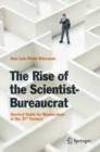 Image for The rise of the scientist-bureaucrat: survival guide for researchers in the 21st century
