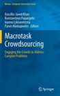 Image for Macrotask Crowdsourcing : Engaging the Crowds to Address Complex Problems