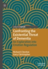 Image for Confronting the existential threat of dementia  : an exploration into emotion regulation