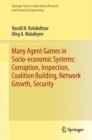 Image for Many agent games in socio-economic systems: corruption, inspection, coalition building, network growth, security