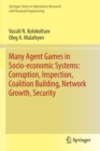Image for Many Agent Games in Socio-economic Systems: Corruption, Inspection, Coalition Building, Network Growth, Security