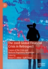 Image for The 2008 global financial crisis in retrospect: causes of the crisis and national regulatory responses