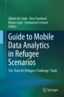 Image for Guide to Mobile Data Analytics in Refugee Scenarios: The &#39;Data for Refugees Challenge&#39; Study