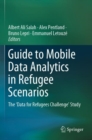 Image for Guide to Mobile Data Analytics in Refugee Scenarios : The &#39;Data for Refugees Challenge&#39; Study