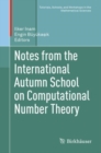 Image for Notes from the International Autumn School on Computational Number Theory