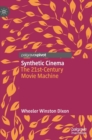 Image for Synthetic cinema  : the 21st-century movie machine