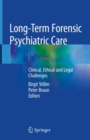 Image for Long-term forensic psychiatric care: clinical, ethical and legal challenges