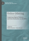 Image for Online othering: exploring digital violence and discrimination on the web