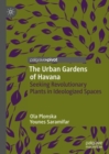 Image for The urban gardens of Havana: seeking revolutionary plants in ideologized spaces
