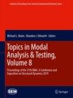 Image for Topics in Modal Analysis &amp; Testing, Volume 8 : Proceedings of the 37th IMAC, A Conference and Exposition on Structural Dynamics 2019