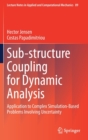 Image for Sub-structure Coupling for Dynamic Analysis : Application to Complex Simulation-Based Problems Involving Uncertainty