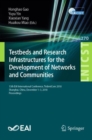 Image for Testbeds and Research Infrastructures for the Development of Networks and Communities: 13th EAI International Conference, TridentCom 2018, Shanghai, China, December 1-3, 2018, Proceedings
