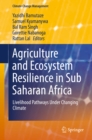 Image for Agriculture and ecosystem resilience in Sub Saharan Africa: livelihood pathways under changing climate