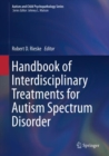 Image for Handbook of interdisciplinary treatments for autism spectrum disorder