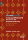 Image for Indigenous rhetoric and survival in the nineteenth century  : a Yurok woman speaks out
