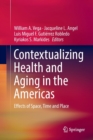 Image for Contextualizing Health and Aging in the Americas : Effects of Space, Time and Place