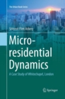 Image for Micro-residential Dynamics : A Case Study of Whitechapel, London