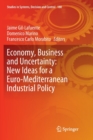 Image for Economy, Business and Uncertainty: New Ideas for a Euro-Mediterranean Industrial Policy