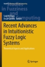 Image for Recent Advances in Intuitionistic Fuzzy Logic Systems : Theoretical Aspects and Applications