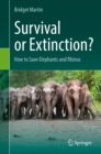 Image for Survival or extinction?: how to save elephants and rhinos