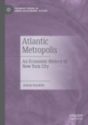 Image for Atlantic metropolis  : an economic history of New York City